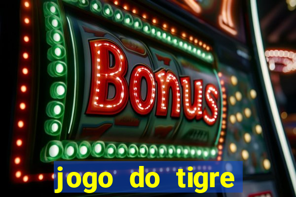 jogo do tigre gratis teste